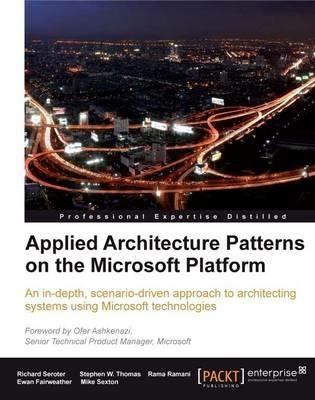 Applied Architecture Patterns on the Microsoft Platform - Richard Seroter,Ewan Fairweather,Rama Ramani - cover