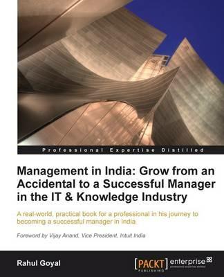 Management in India: Grow from an Accidental to a Successful Manager in the IT & Knowledge Industry - Rahul Goyal - cover