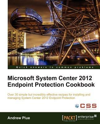 Microsoft System Center 2012 Endpoint Protection Cookbook - Andrew James Plue - cover