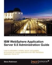 IBM WebSphere Application Server 8.0 Administration Guide - Steve Robinson - cover