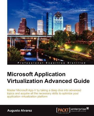Microsoft Application Virtualization Advanced Guide - Augusto Alvarez - cover