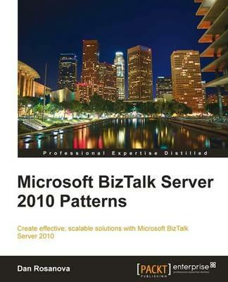 Microsoft BizTalk Server 2010 Patterns - Dan Rosanova - cover