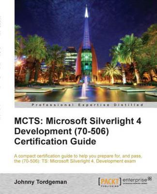 MCTS: Microsoft Silverlight 4 Development (70-506) Certification Guide - Johnny Tordgeman - cover