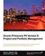 Oracle Primavera P6 Version 8: Project and Portfolio Management