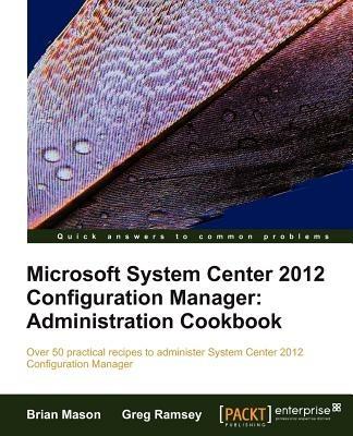 Microsoft System Center 2012 Configuration Manager: Administration Cookbook - Brian Mason,Greg Ramsey - cover