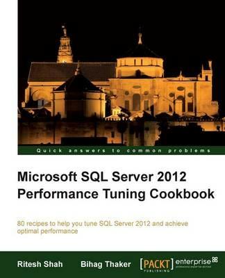 Microsoft SQL Server 2012 Performance Tuning Cookbook - Ritesh Shah,Bihag Thaker - cover