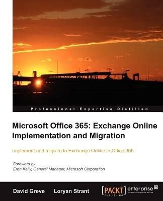 Microsoft Office 365: Exchange Online Implementation and Migration - David Greve,Loryan Strant - cover