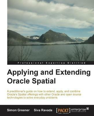 Applying and Extending Oracle Spatial - Simon Greener,Siva Ravada - cover