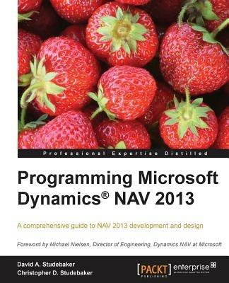Programming Microsoft Dynamics (R) NAV 2013 - David A. Studebaker,Christopher D. Studebaker - cover