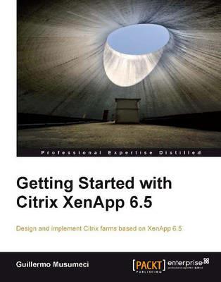 Getting Started with Citrix XenApp 6.5 - Guillermo Musumeci - cover