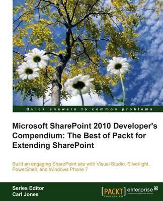Microsoft SharePoint 2010 Developer's Compendium: The Best of Packt for Extending SharePoint - Yaroslav Pentsarskyy,Balaji Kithiganahalli,Gaston C. Hillar - cover