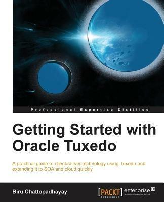 Getting Started with Oracle Tuxedo - Biru Chattopadhayay - cover