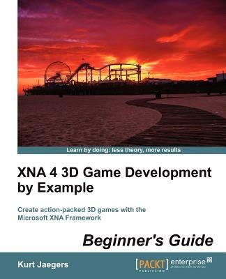 XNA 4 3D Game Development by Example: Beginner's Guide - Kurt Jaegers - cover