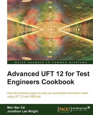 Advanced UFT 12 for Test Engineers Cookbook - Meir Bar-Tal,Jonathon Lee Wright - cover