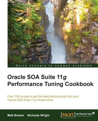 Oracle SOA Suite Performance Tuning Cookbook - Matthew Brasier,Nicholas Wright - cover