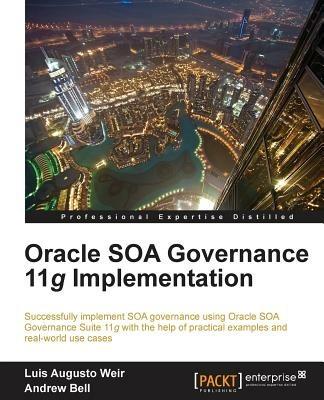 Oracle SOA Governance 11g Implementation - Luis Augusto Weir,Andrew Bell - cover