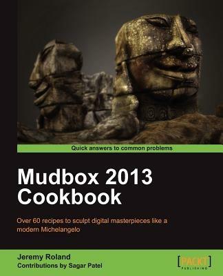 Mudbox 2013 Cookbook - Jeremy Roland - cover