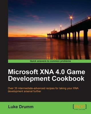 Microsoft XNA 4.0 Game Development Cookbook - Luke Drumm - cover