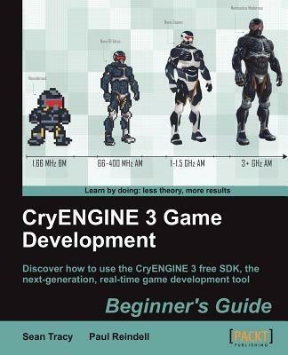 CryENGINE 3 Game Development:Beginner's Guide - Sean Tracy,Paul Reindell - cover