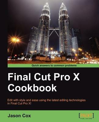 Final Cut Pro X Cookbook - Jason Cox - cover