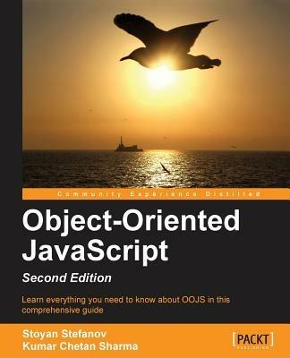 Object-Oriented JavaScript - - Stoyan Stefanov,Kumar Chetan Sharma - cover