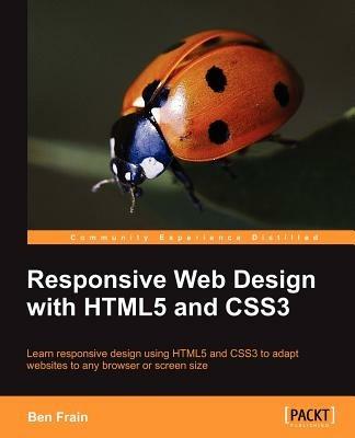 Responsive Web Design with HTML5 and CSS3 - Ben Frain - cover