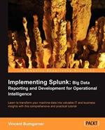 Implementing Splunk: Big Data Reporting and Development for Operational Intelligence