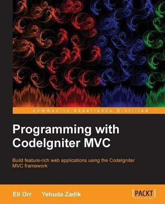 Programming with CodeIgniterMVC - Eliahou Orr,Yehuda Zadik - cover
