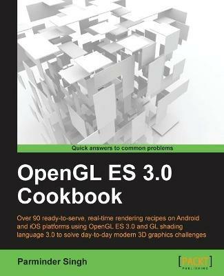 OpenGL ES 3.0 Cookbook: OpenGL ES 3.0 Cookbook - Parminder Singh - cover