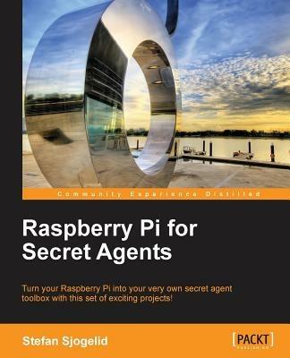 Raspberry Pi for Secret Agents - Stefan Sjogelid - cover