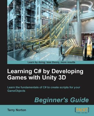Learning C# by Developing Games with Unity 3D Beginner's Guide - Terry Norton - cover
