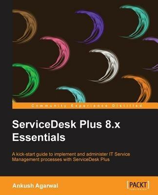 ServiceDesk Plus 8.x Essentials - Ankush Agarwal - cover