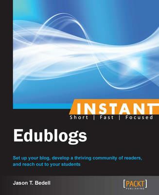 Instant Edublogs - Jason T. Bedell - cover