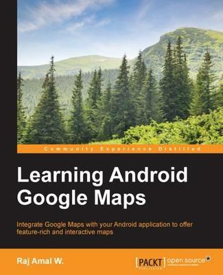 Learning Android Google Maps - Raj Amal W. - cover