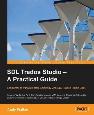 SDL Trados Studio - A Practical Guide - Andy Walker - cover