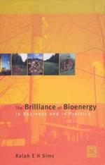 The Brilliance of Bioenergy: In Business and In Practice