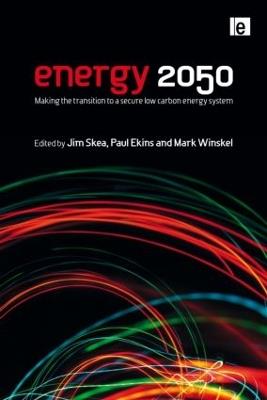 Energy 2050: Making the Transition to a Secure Low-Carbon Energy System - Jim Skea,Paul Ekins,Mark Winskel - cover
