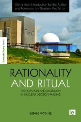 Rationality and Ritual: Participation and Exclusion in Nuclear Decision-making - Brian Wynne - cover