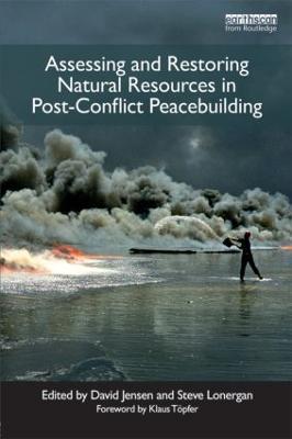 Assessing and Restoring Natural Resources In Post-Conflict Peacebuilding - cover