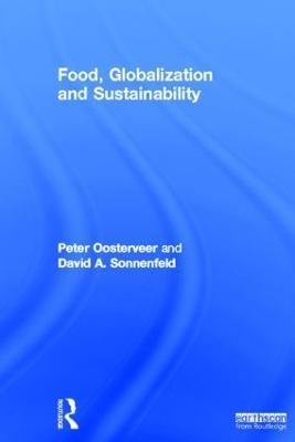 Food, Globalization and Sustainability - Peter Oosterveer,David A. Sonnenfeld - cover