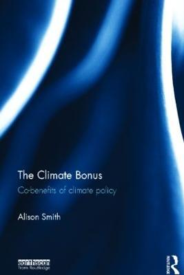 The Climate Bonus: Co-benefits of Climate Policy - Alison Smith - cover