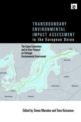 Transboundary Environmental Impact Assessment in the European Union: The Espoo Convention and its Kiev Protocol on Strategic Environmental Assessment - cover