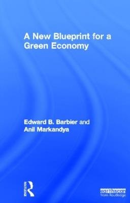 A New Blueprint for a Green Economy - Edward B. Barbier,Anil Markandya - cover