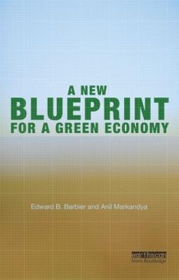 A New Blueprint for a Green Economy - Edward B. Barbier,Anil Markandya - cover