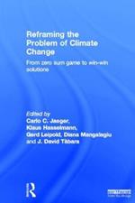 Reframing the Problem of Climate Change: From Zero Sum Game to Win-Win Solutions