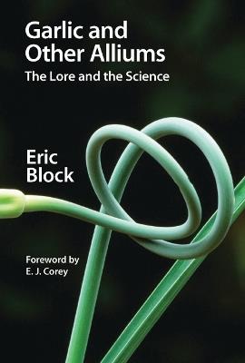 Garlic and Other Alliums: The Lore and The Science - Eric Block - cover
