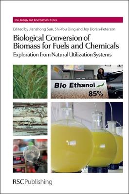 Biological Conversion of Biomass for Fuels and Chemicals: Explorations from Natural Utilization Systems - cover