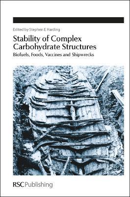 Stability of Complex Carbohydrate Structures: Biofuels, Foods, Vaccines and Shipwrecks - cover