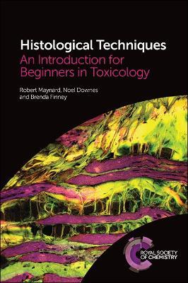Histological Techniques: An Introduction for Beginners in Toxicology - Robert Maynard,Noel Downes,Brenda Finney - cover
