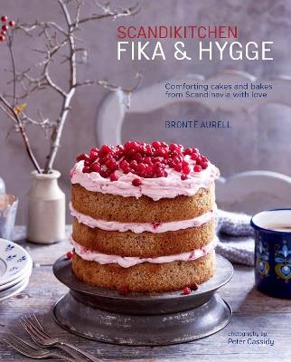 ScandiKitchen: Fika and Hygge: Comforting Cakes and Bakes from Scandinavia with Love - Bronte Aurell - cover